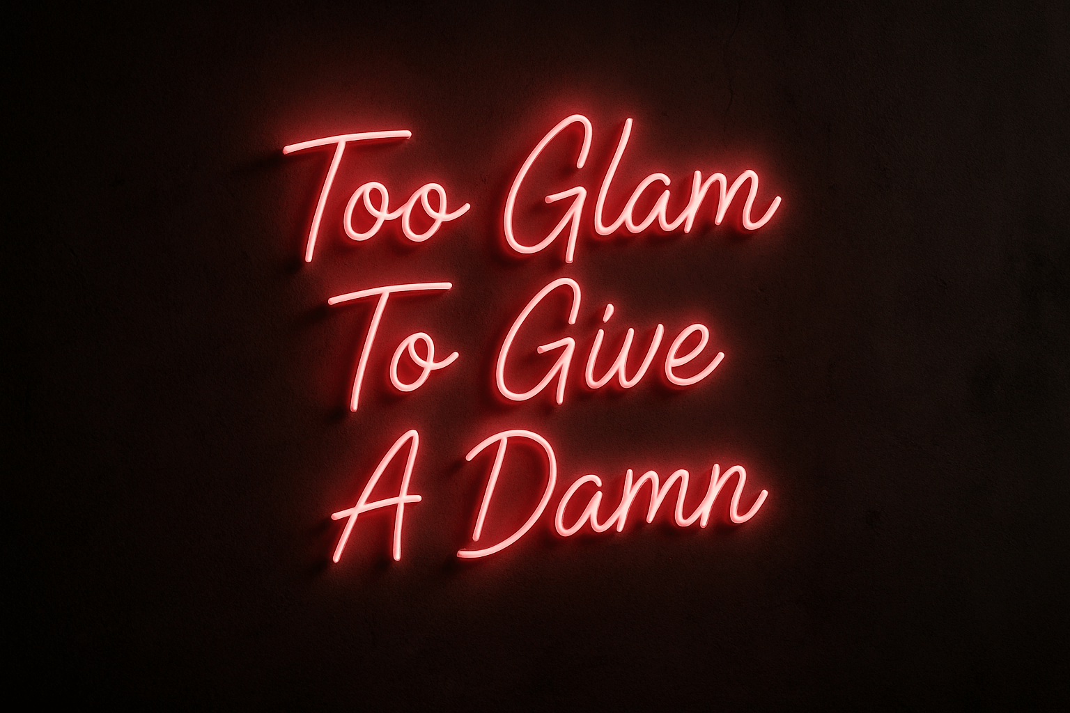 Too Glam To Give A Damn Neon Sign