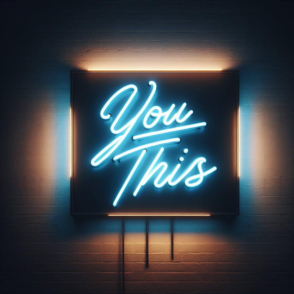 You Got This Neon Sign